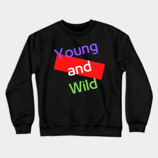 Young and Wild Crewneck Sweatshirt